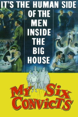 My Six Convicts (1952) My Six Convicts (1952)