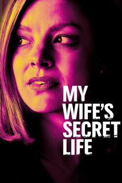 My Wife's Secret Life (2019) My Wife's Secret Life (2019)