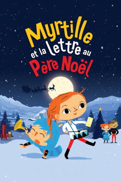 Myrtille et la lettre au père Noël (2017) Myrtille et la lettre au père Noël (2017)