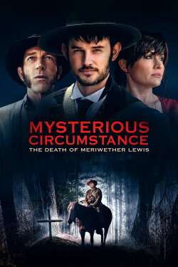 Mysterious Circumstance: The Death of Meriwether Lewis (2022) Mysterious Circumstance: The Death of Meriwether Lewis (2022)