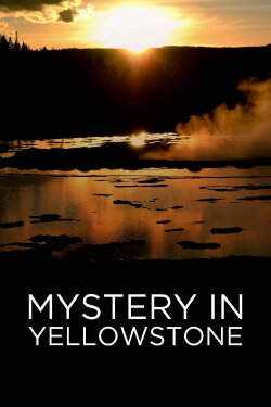 Mystery in Yellowstone (2015) Mystery in Yellowstone (2015)