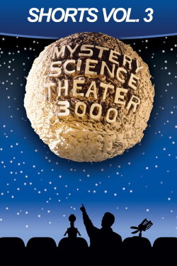 Mystery Science Theater 3000: Shorts, Volume 3 (2000) Mystery Science Theater 3000: Shorts, Volume 3 (2000)