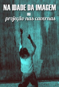 Na Idade da Imagem ou Projeção nas Cavernas (2002) Na Idade da Imagem ou Projeção nas Cavernas (2002)