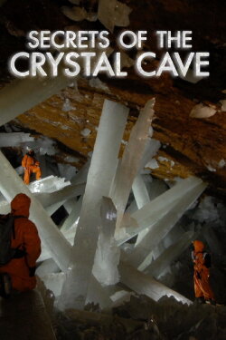 Naica: Secrets Of The Crystal Cave (2008) Naica: Secrets Of The Crystal Cave (2008)