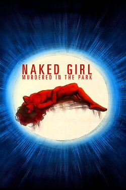 Naked Girl Killed in the Park (1972) Naked Girl Killed in the Park (1972)