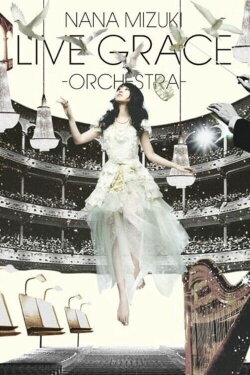 NANA MIZUKI LIVE GRACE 2011 ―ORCHESTRA― (2011) NANA MIZUKI LIVE GRACE 2011 ―ORCHESTRA― (2011)