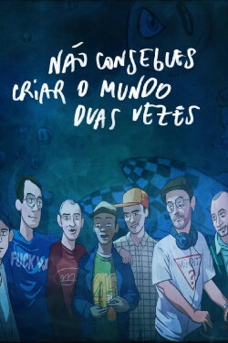 Não Consegues Criar O Mundo Duas Vezes (2017) Não Consegues Criar O Mundo Duas Vezes (2017)