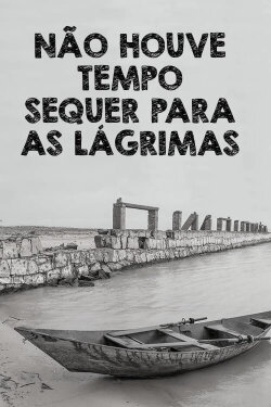 Não Houve Tempo Sequer Para as Lágrimas (1985) Não Houve Tempo Sequer Para as Lágrimas (1985)