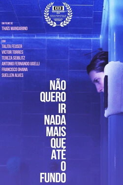 Não Quero Ir Nada Mais Que Até o Fundo (2020) Não Quero Ir Nada Mais Que Até o Fundo (2020)