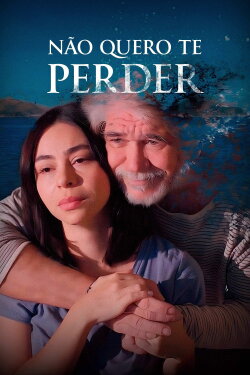 Não Quero Te Perder (2024) Não Quero Te Perder (2024)
