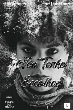 Não Tenho Escolhas (2019) Não Tenho Escolhas (2019)