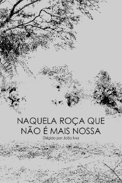 Naquela roça que não é mais nossa (2022) Naquela roça que não é mais nossa (2022)