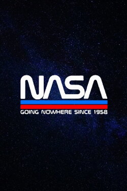 NASA Going Nowhere Since 1958 (2019) NASA Going Nowhere Since 1958 (2019)