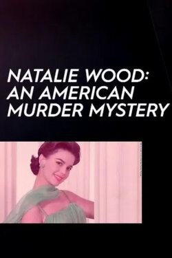 Natalie Wood: An American Murder Mystery (2018) Natalie Wood: An American Murder Mystery (2018)