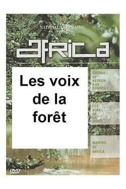 National Geographic - Africa : Les voix de la forêt (2001) National Geographic - Africa : Les voix de la forêt (2001)