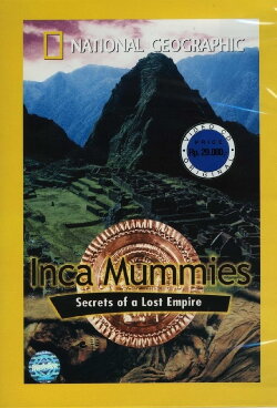 National Geographic Inca Mummies: Secrets of Lost Empire (2003) National Geographic Inca Mummies: Secrets of Lost Empire (2003)