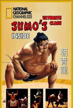 National Geographic: Inside Sumo's Ultimate Clash (2008) National Geographic: Inside Sumo's Ultimate Clash (2008)