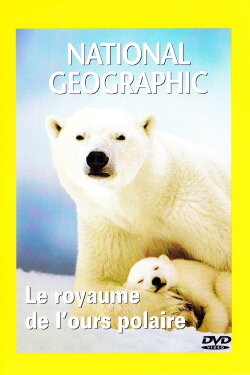 National Geographic : Le Royaume de l'ours polaire (2000) National Geographic : Le Royaume de l'ours polaire (2000)
