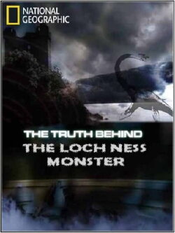 National Geographic The Truth Behind The Loch Ness Monster (2011) National Geographic The Truth Behind The Loch Ness Monster (2011)
