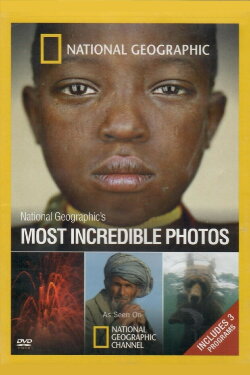 National Geographic's Most Incredible Photos (2009)