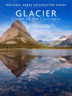 National Parks Exploration Series - Glacier Crown of the continent (2011) National Parks Exploration Series - Glacier Crown of the continent (2011)