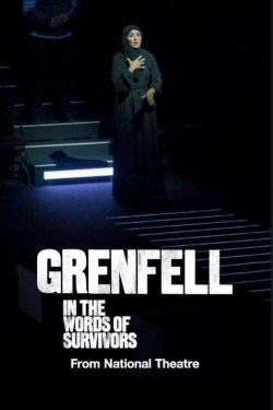 National Theatre at Home: Grenfell: In the Words of Survivors (2023) National Theatre at Home: Grenfell: In the Words of Survivors (2023)