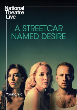 National Theatre Live: A Streetcar Named Desire (2014) National Theatre Live: A Streetcar Named Desire (2014)