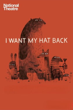 National Theatre Live: I Want My Hat Back (2015) National Theatre Live: I Want My Hat Back (2015)