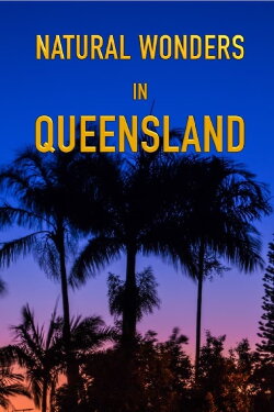 Natural Wonders in Queensland (2022) Natural Wonders in Queensland (2022)