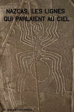 Nazcas, les lignes qui parlaient au ciel (2009) Nazcas, les lignes qui parlaient au ciel (2009)