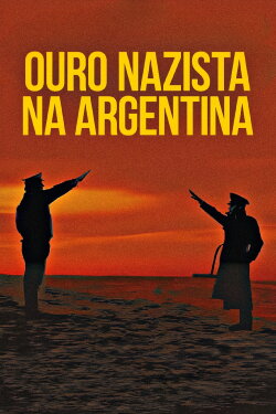 Nazi Gold in Argentina (2005) Nazi Gold in Argentina (2005)