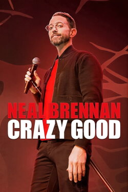Neal Brennan: Crazy Good (2024) Neal Brennan: Crazy Good (2024)