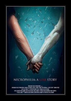Necrophilia: A Love Story (2013) Necrophilia: A Love Story (2013)