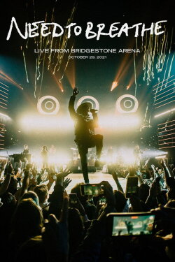 NEEDTOBREATHE - Live From Bridgestone Arena (2021)