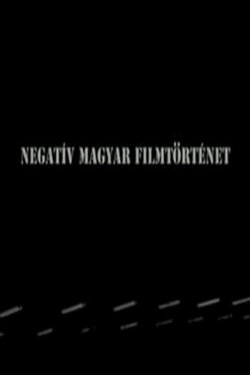 Negative history of Hungarian cinema (2010) Negative history of Hungarian cinema (2010)