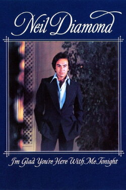 Neil Diamond: I'm Glad You're Here with Me Tonight (1977) Neil Diamond: I'm Glad You're Here with Me Tonight (1977)