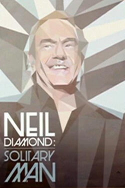 Neil Diamond: Solitary Man (2010) Neil Diamond: Solitary Man (2010)