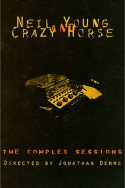 Neil Young and Crazy Horse: The Complex Sessions (1995) Neil Young and Crazy Horse: The Complex Sessions (1995)