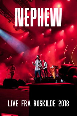 Nephew - Live fra Roskilde Festival 2018 (2018)