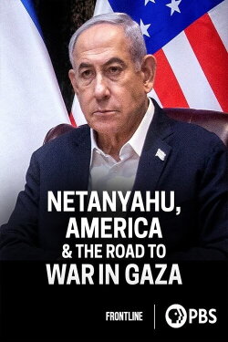 Netanyahu, America & the Road to War in Gaza (2023) Netanyahu, America & the Road to War in Gaza (2023)