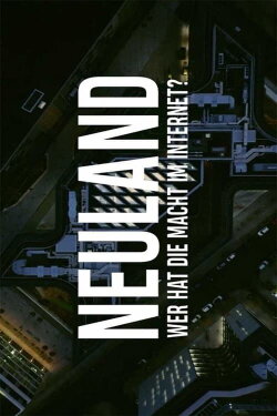 Neuland. Wer hat die Macht im Internet? (2020) Neuland. Wer hat die Macht im Internet? (2020)