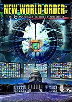 New World Order: The Conspiracy to Rule Your Mind (2013) New World Order: The Conspiracy to Rule Your Mind (2013)