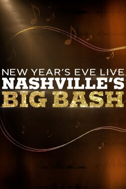 New Year's Eve Live: Nashville's Big Bash (2021) New Year's Eve Live: Nashville's Big Bash (2021)