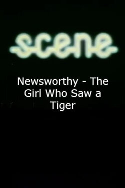 Newsworthy - The Girl Who Saw a Tiger (1976)