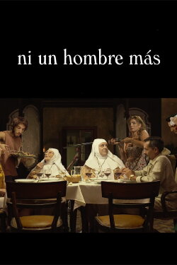 Ni un hombre más (2012) Ni un hombre más (2012)
