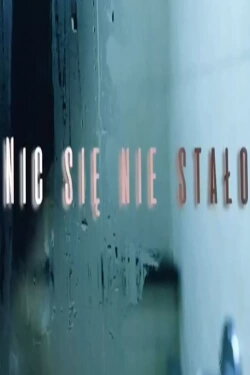 Nic się nie stało (2020) Nic się nie stało (2020)