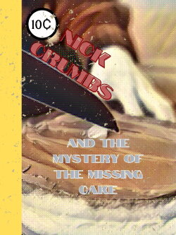 Nick Crumbs and the Mystery of the Missing Cake (2022) Nick Crumbs and the Mystery of the Missing Cake (2022)