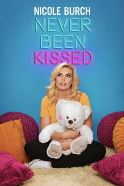 Nicole Burch: Never Been Kissed (2020) Nicole Burch: Never Been Kissed (2020)