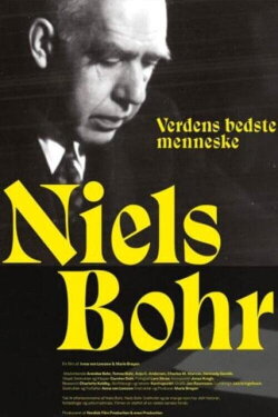 Niels Bohr - Verdens bedste menneske (2023) Niels Bohr - Verdens bedste menneske (2023)