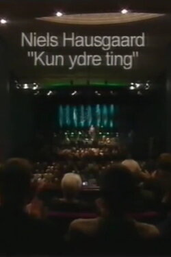 Niels Hausgaard: Kun Ydre Ting (2005) Niels Hausgaard: Kun Ydre Ting (2005)